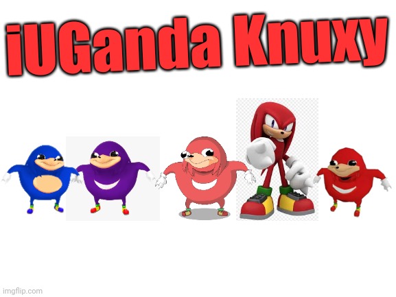 iUGanda Knuxy | iUGanda Knuxy | image tagged in blank white template,memes,ugandan knuckles,da wae,dank memes,do you know da wae | made w/ Imgflip meme maker
