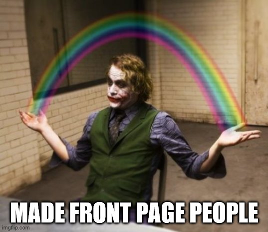 it would be funny if this made front page | MADE FRONT PAGE PEOPLE | image tagged in memes,joker rainbow hands | made w/ Imgflip meme maker
