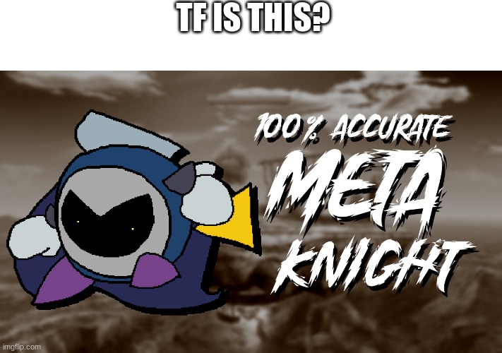 tf | TF IS THIS? | image tagged in wtf,tf,kirby,mena knight | made w/ Imgflip meme maker