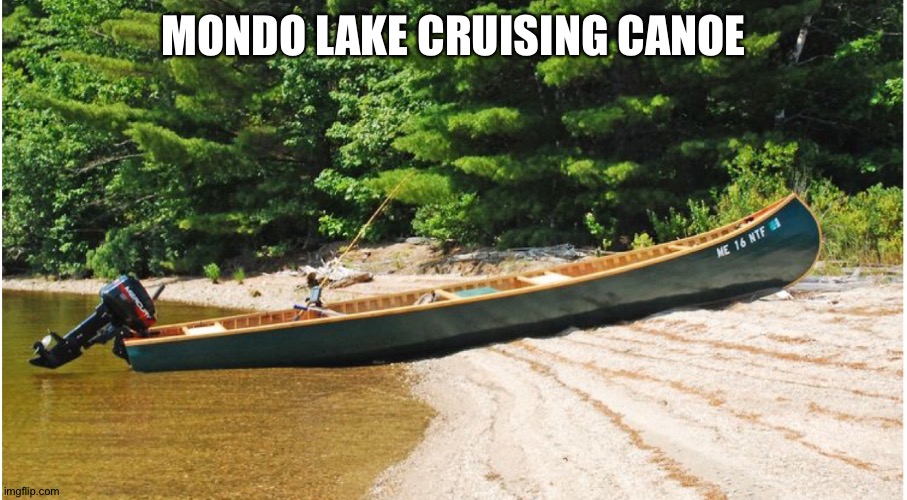 MONDO LAKE CRUISING CANOE | made w/ Imgflip meme maker