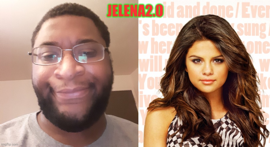 JELENA2.0 | made w/ Imgflip meme maker