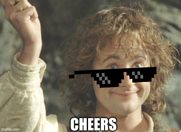 Happy Hobbit | CHEERS | image tagged in happy hobbit | made w/ Imgflip meme maker