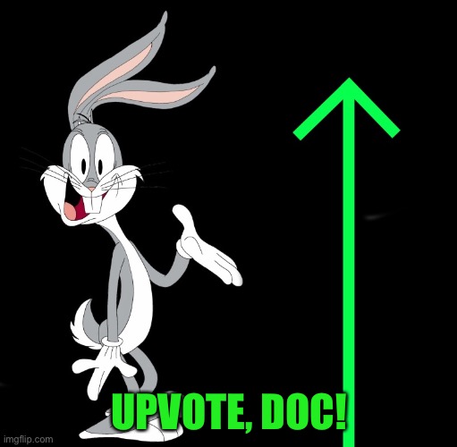 upvote rabbit | UPVOTE, DOC! | image tagged in upvote rabbit | made w/ Imgflip meme maker