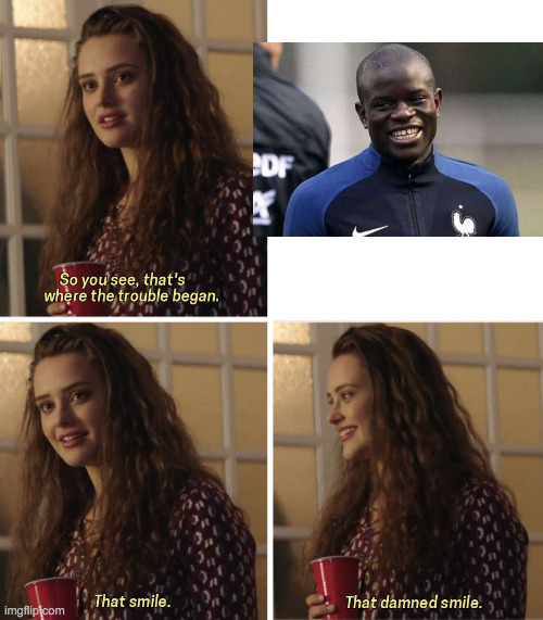 Kante | image tagged in that damn smile | made w/ Imgflip meme maker
