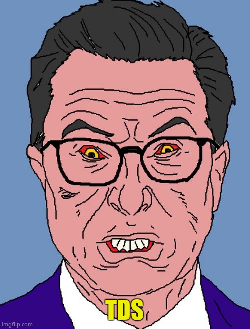 Colbert Rage | TDS | image tagged in colbert rage | made w/ Imgflip meme maker