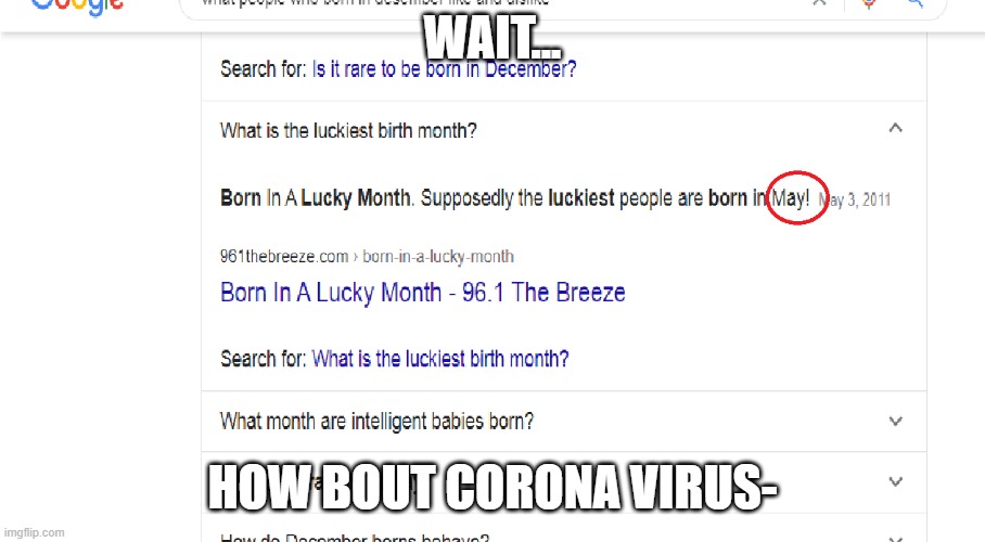 What did they mean by that- | WAIT... HOW BOUT CORONA VIRUS- | image tagged in covid-19,coronavirus,birthday | made w/ Imgflip meme maker