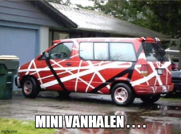 MINI VANHALEN . . . . | image tagged in music,rock and roll,rock music,funny memes,funny meme,bad pun | made w/ Imgflip meme maker