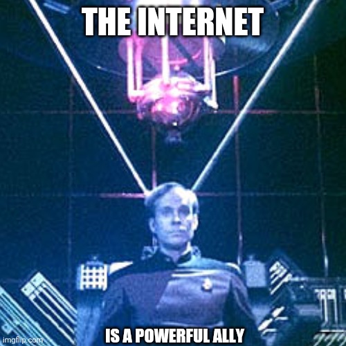 The internet | THE INTERNET; IS A POWERFUL ALLY | image tagged in star trek,internet,nerd | made w/ Imgflip meme maker