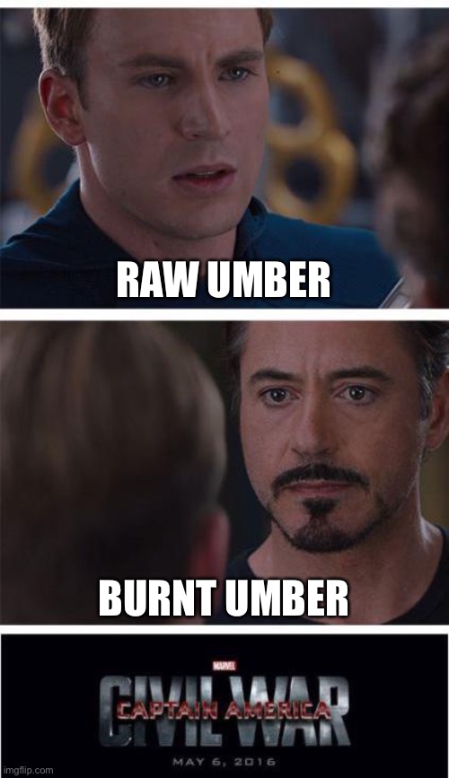 Marvel Civil War 1 Meme | RAW UMBER BURNT UMBER | image tagged in memes,marvel civil war 1 | made w/ Imgflip meme maker