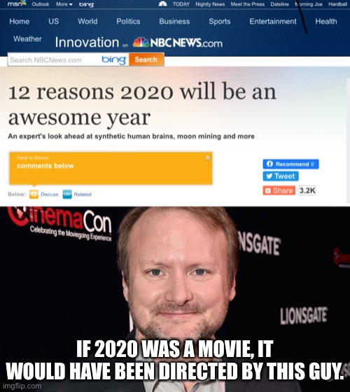 Poor Rian Johnson | IF 2020 WAS A MOVIE, IT WOULD HAVE BEEN DIRECTED BY THIS GUY. | image tagged in rian johnson,funny,memes,2020,life sucks,movies | made w/ Imgflip meme maker