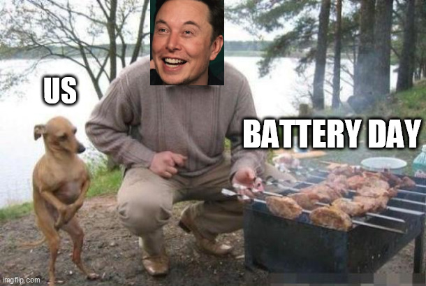 Dog Waiting for BBQ | US; BATTERY DAY | image tagged in dog waiting for bbq,elonmusk | made w/ Imgflip meme maker