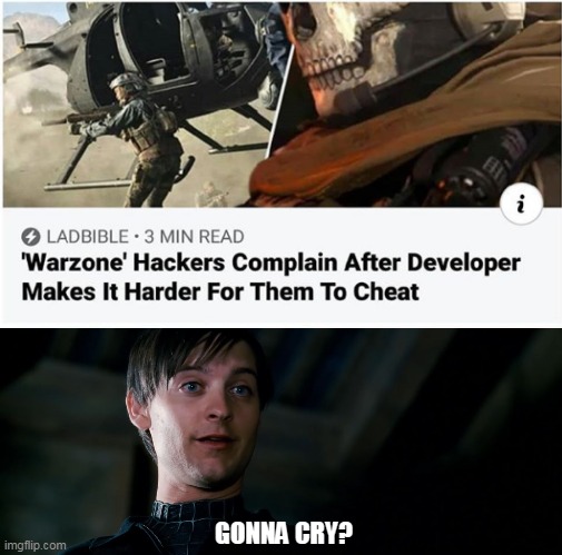 Gonna Cry? | GONNA CRY? | image tagged in gonna cry,gaming,pc gaming,online gaming,call of duty,warzone | made w/ Imgflip meme maker