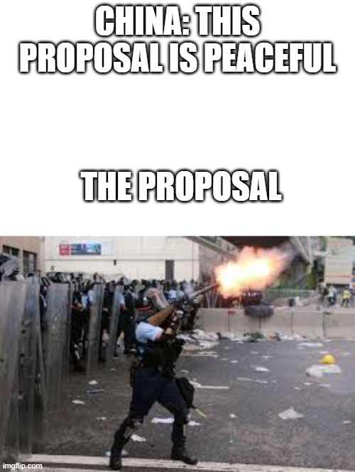 title here | CHINA: THIS PROPOSAL IS PEACEFUL; THE PROPOSAL | image tagged in meme | made w/ Imgflip meme maker