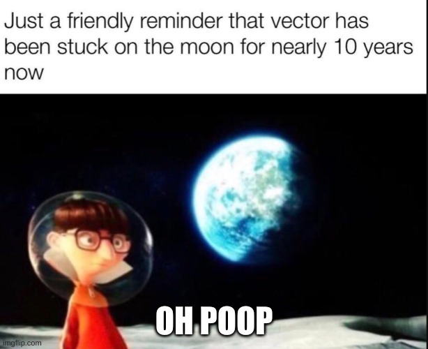 oh poop | OH POOP | image tagged in too funny,you just got vectored | made w/ Imgflip meme maker