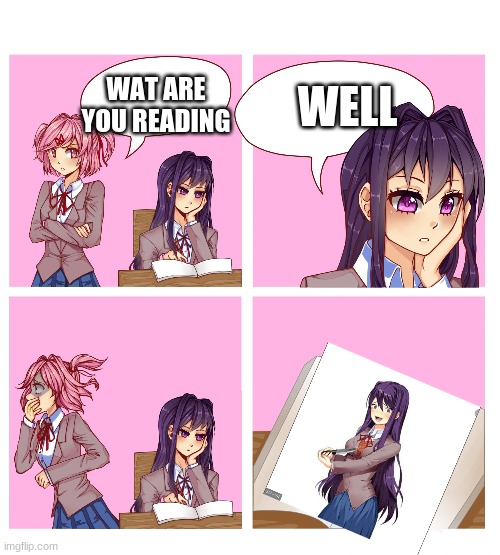 WAT ARE YOU READING WELL | image tagged in doki doki reading club | made w/ Imgflip meme maker