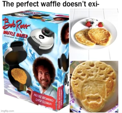 Bob ross waffle maker | image tagged in bob ross,waffle,meme,funny,memes | made w/ Imgflip meme maker
