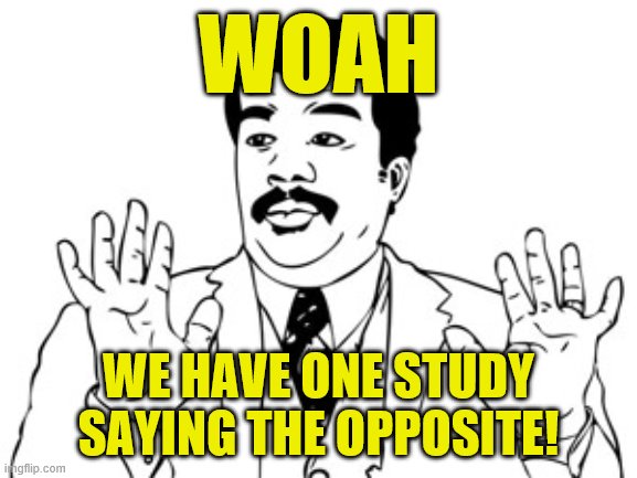 There is a "lack of evidence" and "disagreement" regarding the effectiveness of face-masks. That doesn't equal disproof. | WOAH; WE HAVE ONE STUDY SAYING THE OPPOSITE! | image tagged in memes,neil degrasse tyson,evidence,science,covid-19,face mask | made w/ Imgflip meme maker