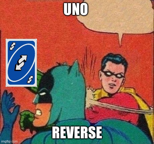 Robin Slaps Batman | UNO REVERSE | image tagged in robin slaps batman | made w/ Imgflip meme maker
