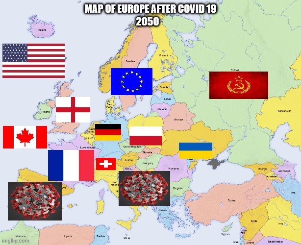Europe After Covid 19 | MAP OF EUROPE AFTER COVID 19; 2050 | image tagged in map of europe | made w/ Imgflip meme maker