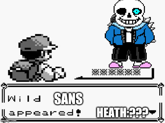 pokemon appears | SANS; HEATH:??? | image tagged in pokemon appears | made w/ Imgflip meme maker