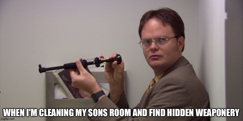 WHEN I'M CLEANING MY SONS ROOM AND FIND HIDDEN WEAPONERY | image tagged in dad,kids,cleaning,weapons,bedroom | made w/ Imgflip meme maker