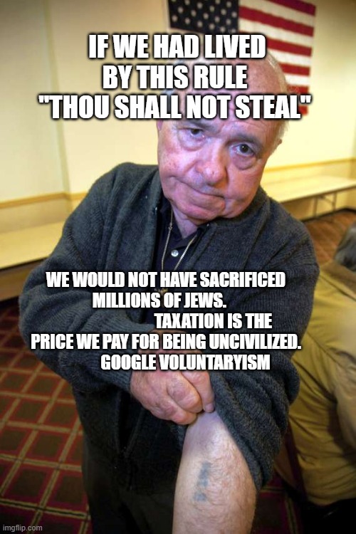 Kaepernick holocaust | IF WE HAD LIVED BY THIS RULE  "THOU SHALL NOT STEAL"; WE WOULD NOT HAVE SACRIFICED MILLIONS OF JEWS.    
                             TAXATION IS THE PRICE WE PAY FOR BEING UNCIVILIZED.                GOOGLE VOLUNTARYISM | image tagged in kaepernick holocaust | made w/ Imgflip meme maker