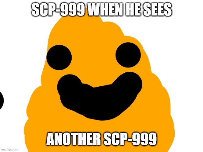 SCP-999 - Imgflip