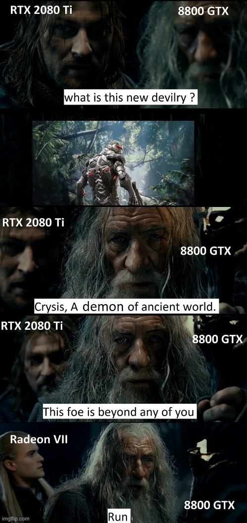 Crysis | image tagged in video games,graphics,lord of the rings,rtx | made w/ Imgflip meme maker