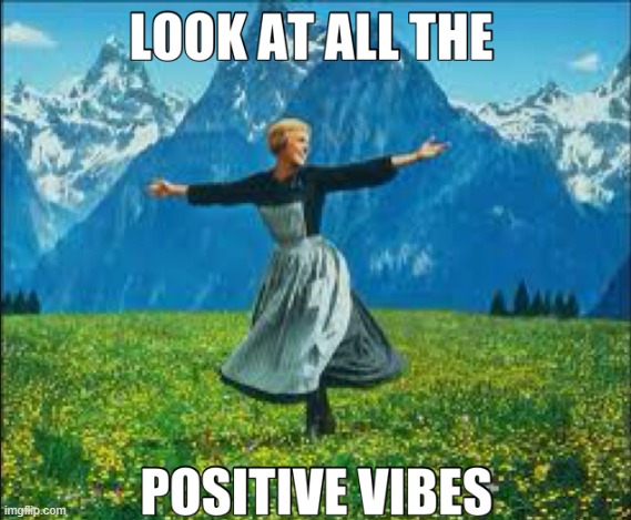 Be Positive!! | image tagged in positive vibes | made w/ Imgflip meme maker