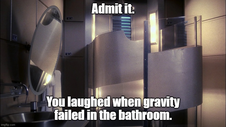 Star Trek Bathrooms | Admit it. You laughed when gravity failed in the bathroom. | image tagged in star trek,enterprise,bathroom,bathroom humor,gravity | made w/ Imgflip meme maker