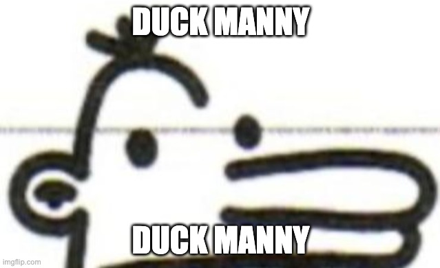 DUCK MANNY; DUCK MANNY | image tagged in diary of a wimpy kid | made w/ Imgflip meme maker
