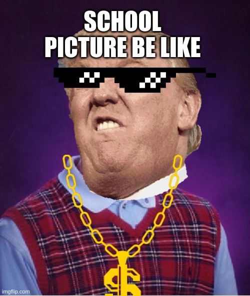 school pic be like | SCHOOL PICTURE BE LIKE | image tagged in funny | made w/ Imgflip meme maker