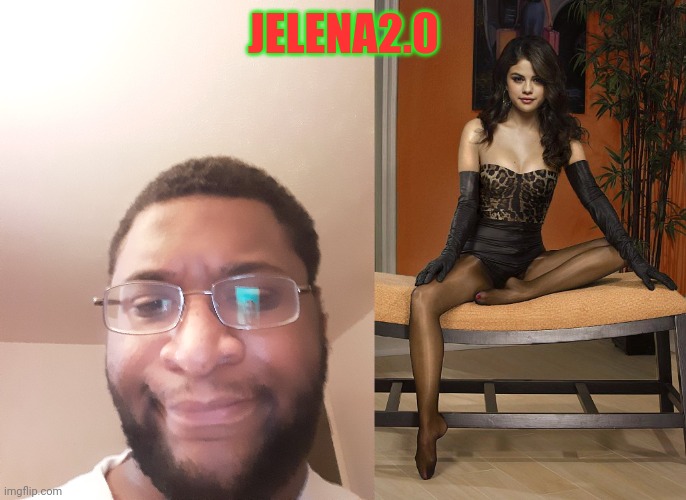 JELENA2.0 | made w/ Imgflip meme maker