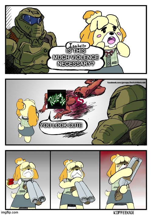 NO | IS THIS MUCH VIOLENCE NECESSARY? YOU LOOK CUTE | image tagged in rule 34,animal crossing,isabelle,doomguy,memes,doom | made w/ Imgflip meme maker