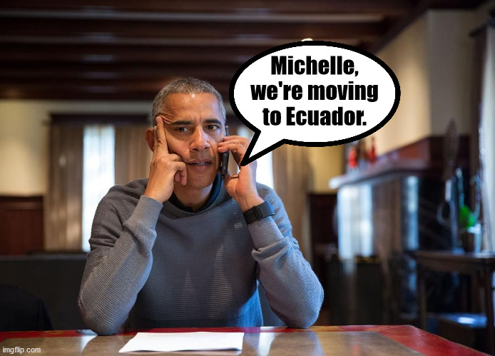 Michelle, we're moving to Ecuador. | image tagged in obamagate,joe biden,democrats,spygate | made w/ Imgflip meme maker