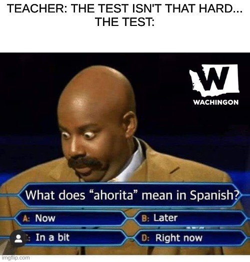 TEACHER: THE TEST ISN'T THAT HARD...
THE TEST: | made w/ Imgflip meme maker