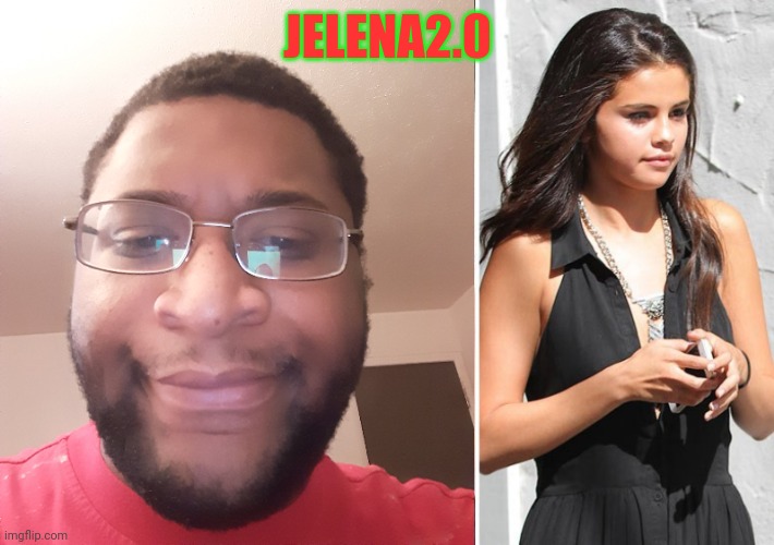 JELENA2.0 | made w/ Imgflip meme maker