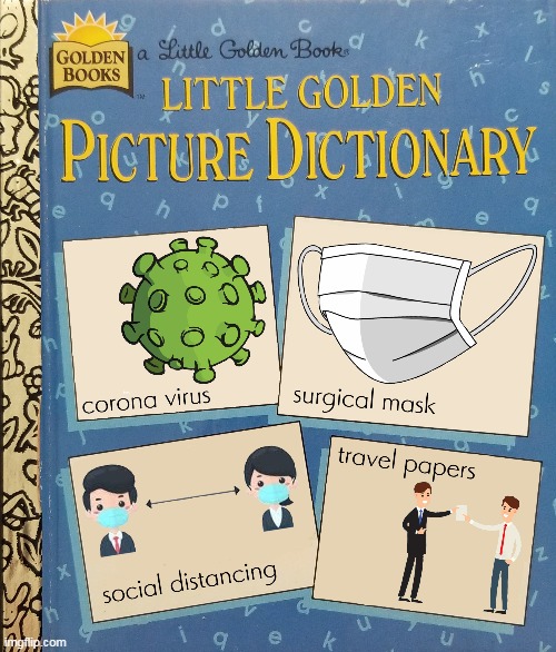 Little Golden Picture Dictionary during Covid | image tagged in covid-19,pandemic,dictionary,bedtime story | made w/ Imgflip meme maker