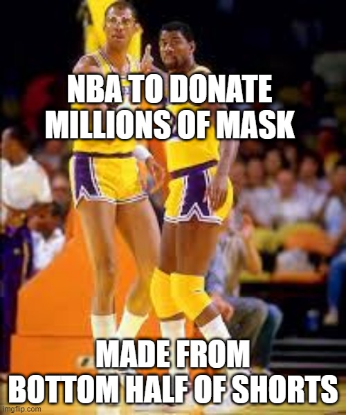New source for PPE | NBA TO DONATE MILLIONS OF MASK; MADE FROM BOTTOM HALF OF SHORTS | image tagged in nba memes | made w/ Imgflip meme maker