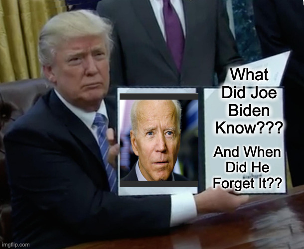 Joe Biden | What Did Joe Biden Know??? And When Did He Forget It?? | image tagged in memes,trump bill signing,joe biden,creepy joe biden,smilin biden | made w/ Imgflip meme maker