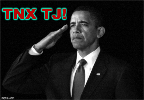 obama-salute | TNX TJ! | image tagged in obama-salute | made w/ Imgflip meme maker