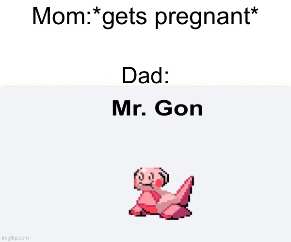 Didn’t happen to me | Mom:*gets pregnant*; Dad: | image tagged in pokemon,fusion | made w/ Imgflip meme maker