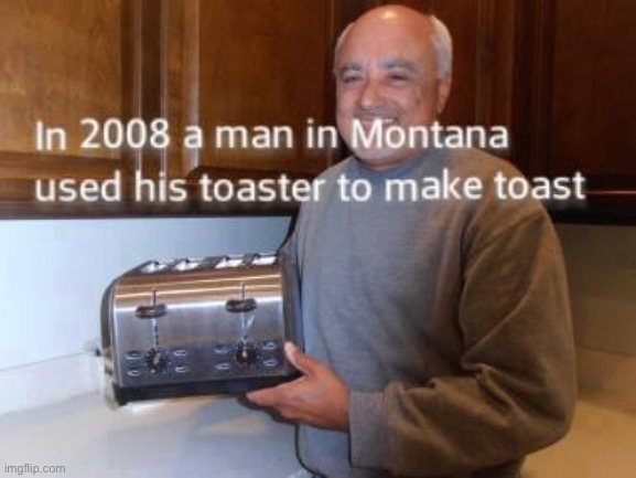 Amazing | image tagged in toast man,the more you dumb | made w/ Imgflip meme maker