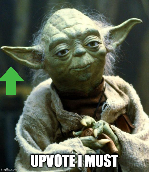 Star Wars Yoda Meme | UPVOTE I MUST | image tagged in memes,star wars yoda | made w/ Imgflip meme maker