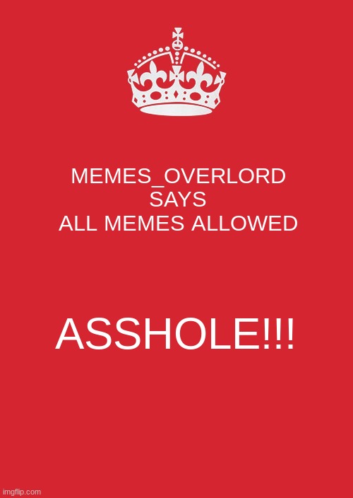 LYING MODERATOR | MEMES_OVERLORD
SAYS ALL MEMES ALLOWED; ASSHOLE!!! | image tagged in liar liar,mods,you suck | made w/ Imgflip meme maker