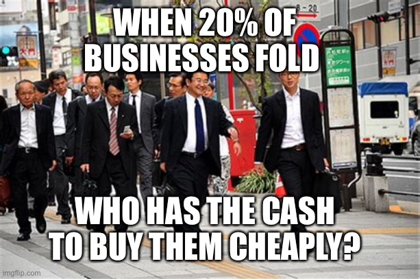 Master plan? | WHEN 20% OF BUSINESSES FOLD; WHO HAS THE CASH TO BUY THEM CHEAPLY? | image tagged in lockdown,chinese guy,communism,economy | made w/ Imgflip meme maker