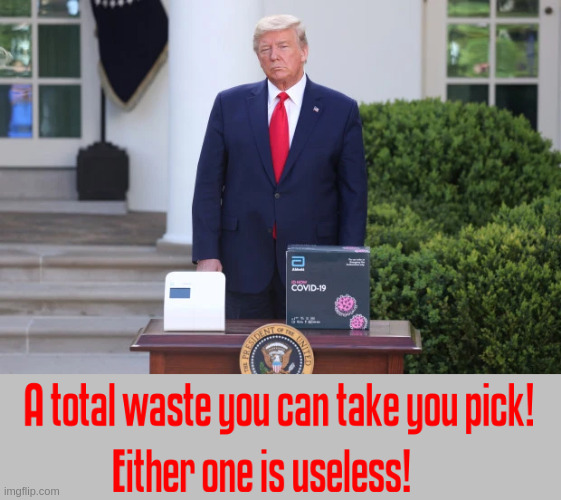 Trump with useless Abbott Covid-19 test | image tagged in covidiots | made w/ Imgflip meme maker