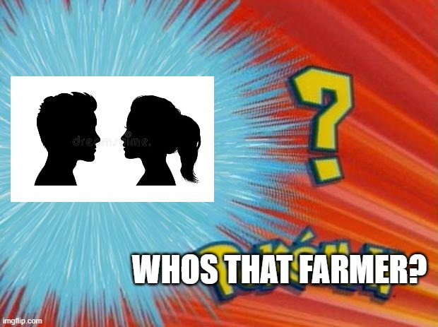 who is that pokemon | WHOS THAT FARMER? | image tagged in who is that pokemon | made w/ Imgflip meme maker