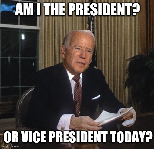 AM I THE PRESIDENT? OR VICE PRESIDENT TODAY? | made w/ Imgflip meme maker