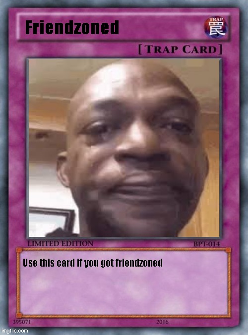 Friendzoned; Use this card if you got friendzoned | image tagged in sad,facts,epic | made w/ Imgflip meme maker